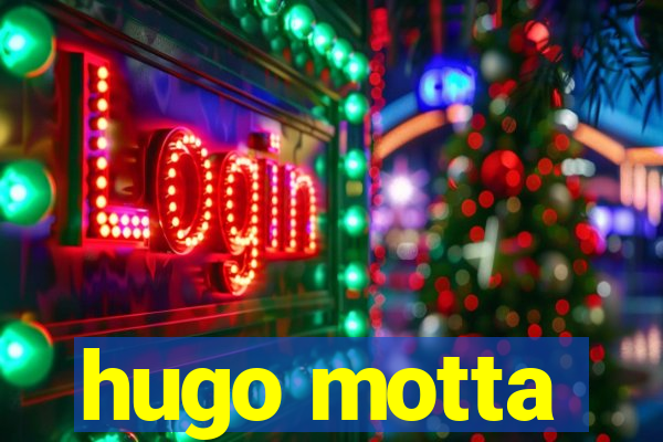 hugo motta